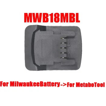 MWB18MBL Adapteris Keitiklis Gali Naudoti Milwaukee 18V Li-ion Baterija M18, Dėl Metabo 18V Ličio Elektros Energijos Įrankis